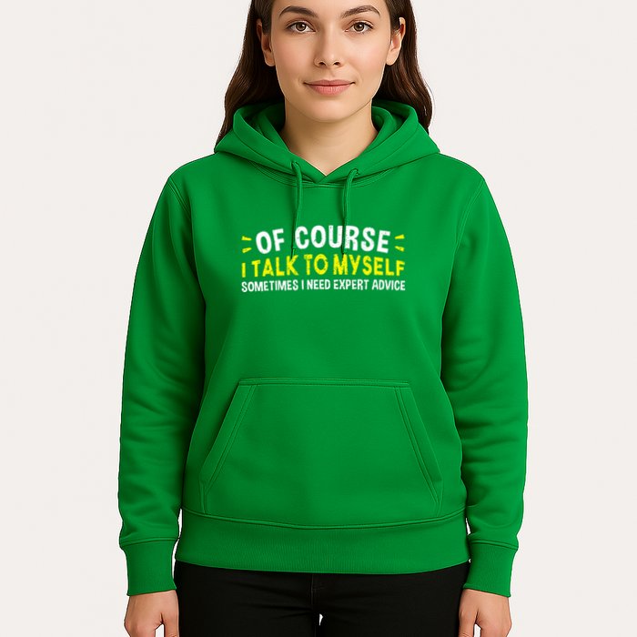 Of Course I Talk To Myself Sometimes I Need Expert Advice Hoodie