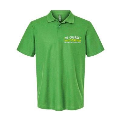 Of Course I Talk To Myself Sometimes I Need Expert Advice Softstyle Adult Sport Polo