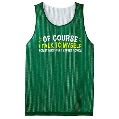 Of Course I Talk To Myself Sometimes I Need Expert Advice Mesh Reversible Basketball Jersey Tank