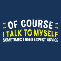 Of Course I Talk To Myself Sometimes I Need Expert Advice Infant Baby Jersey Bodysuit