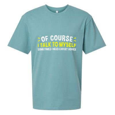Of Course I Talk To Myself Sometimes I Need Expert Advice Sueded Cloud Jersey T-Shirt