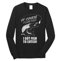 Of Course I Com Fast I Have Fish To Catch I Got Fishing Tee Long Sleeve Shirt