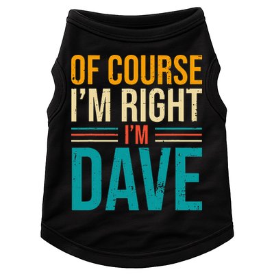 Of course I'm Right I'm Dave Personalized Dave Vintage Doggie Tank
