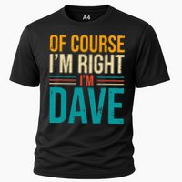 Of course I'm Right I'm Dave Personalized Dave Vintage Performance Shirt