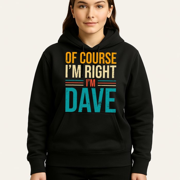 Of course I'm Right I'm Dave Personalized Dave Vintage Hoodie
