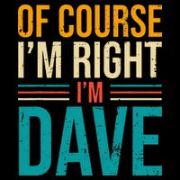 Of course I'm Right I'm Dave Personalized Dave Vintage Backpack