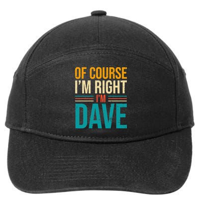 Of course I'm Right I'm Dave Personalized Dave Vintage 7-Panel Snapback Hat