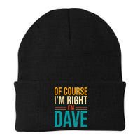 Of course I'm Right I'm Dave Personalized Dave Vintage Beanie