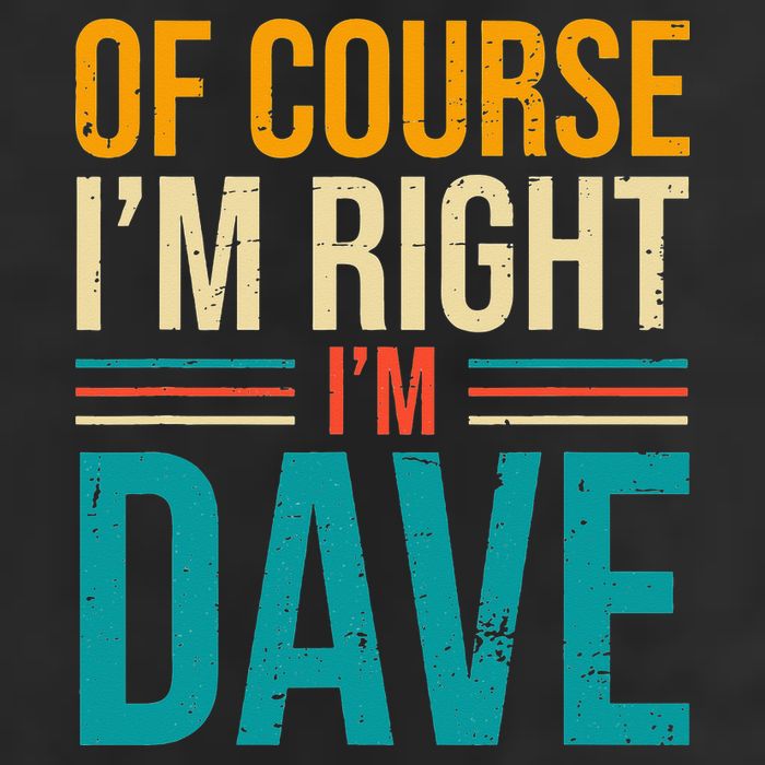 Of course I'm Right I'm Dave Personalized Dave Vintage Beanie