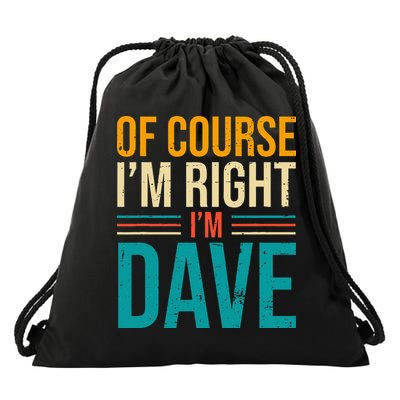 Of course I'm Right I'm Dave Personalized Dave Vintage Drawstring Bag
