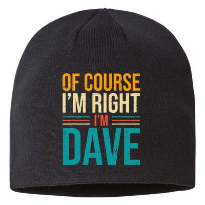 Of course I'm Right I'm Dave Personalized Dave Vintage Sustainable Beanie