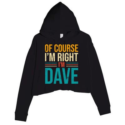 Of course I'm Right I'm Dave Personalized Dave Vintage Crop Fleece Hoodie
