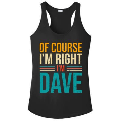 Of course I'm Right I'm Dave Personalized Dave Vintage Ladies PosiCharge Competitor Racerback Tank