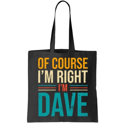 Of course I'm Right I'm Dave Personalized Dave Vintage Bag