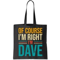 Of course I'm Right I'm Dave Personalized Dave Vintage Bag