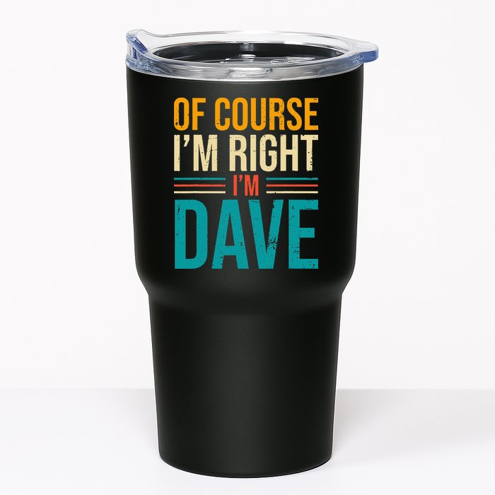 Of course I'm Right I'm Dave Personalized Dave Vintage Tumbler
