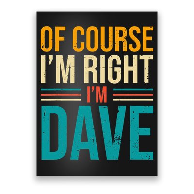 Of course I'm Right I'm Dave Personalized Dave Vintage Poster