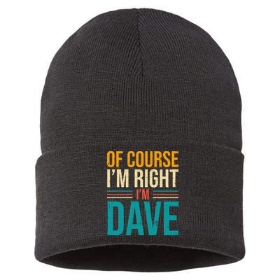 Of course I'm Right I'm Dave Personalized Dave Vintage Sustainable Knit Beanie