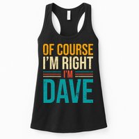 Of course I'm Right I'm Dave Personalized Dave Vintage Womens Tank Top