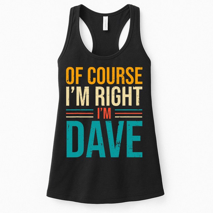 Of course I'm Right I'm Dave Personalized Dave Vintage Womens Tank Top