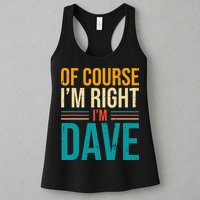 Of course I'm Right I'm Dave Personalized Dave Vintage Womens Tank Top