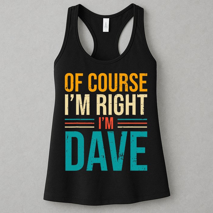 Of course I'm Right I'm Dave Personalized Dave Vintage Womens Tank Top
