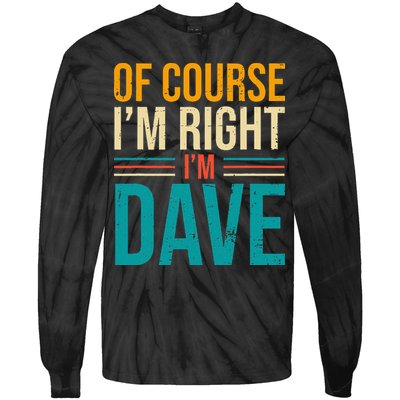 Of course I'm Right I'm Dave Personalized Dave Vintage Tie-Dye Long Sleeve Shirt