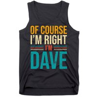 Of course I'm Right I'm Dave Personalized Dave Vintage Tank Top