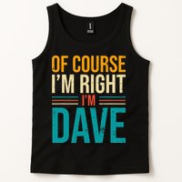Of course I'm Right I'm Dave Personalized Dave Vintage Tank Top