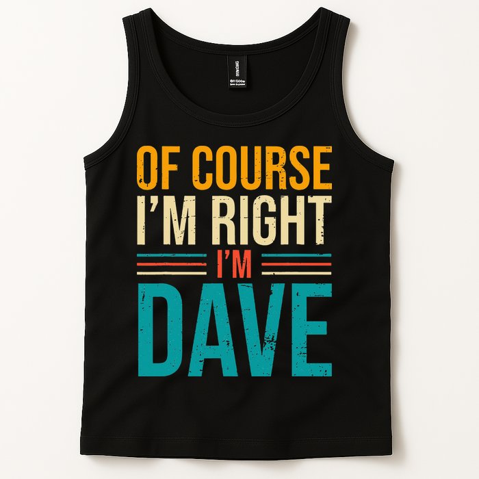 Of course I'm Right I'm Dave Personalized Dave Vintage Tank Top