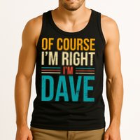 Of course I'm Right I'm Dave Personalized Dave Vintage Tank Top