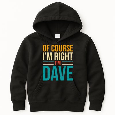 Of course I'm Right I'm Dave Personalized Dave Vintage Kids Hoodie