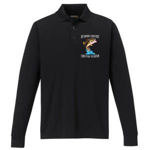 Of Course I Cum Fast I Got Fish To Catch Performance Long Sleeve Polo