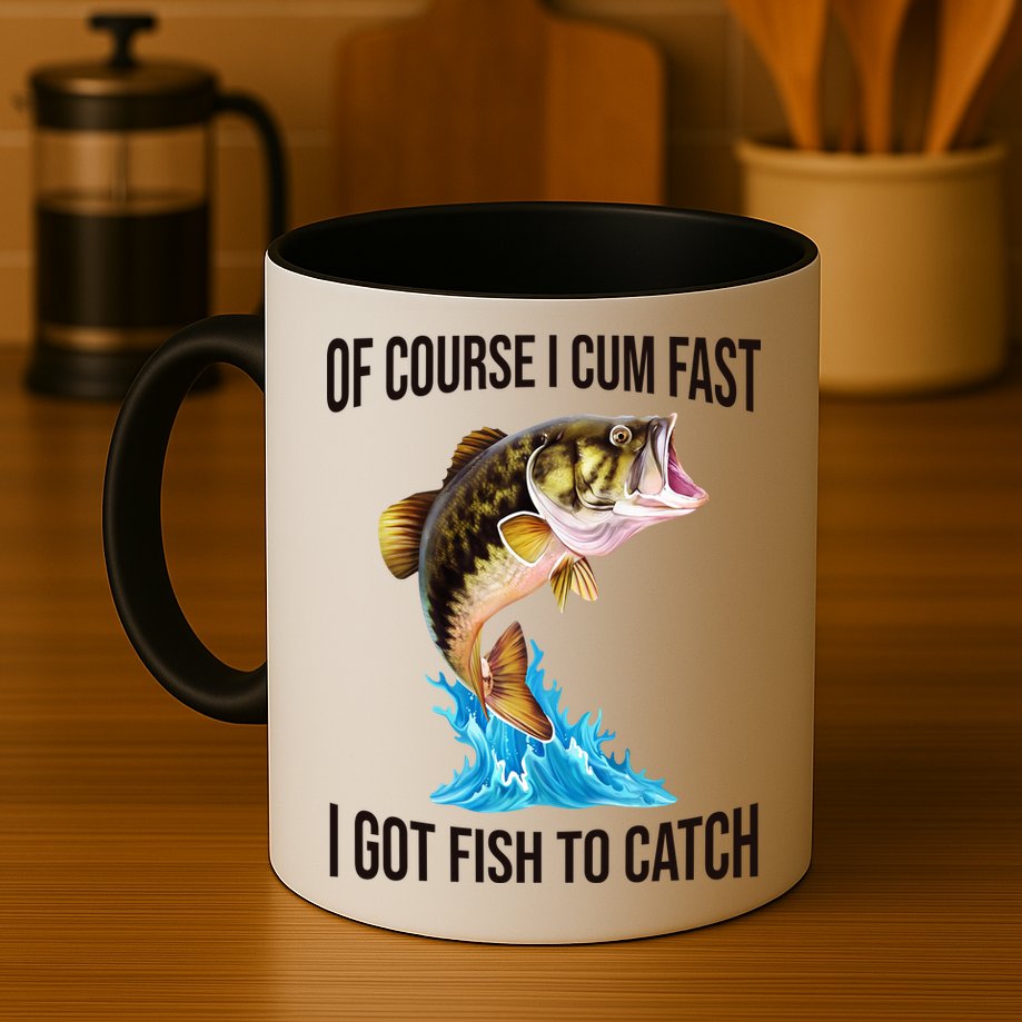 Of Course I Cum Fast I Got Fish To Catch Mug