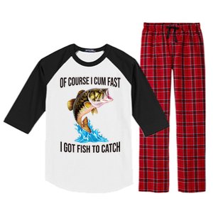 Of Course I Cum Fast I Got Fish To Catch Raglan Sleeve Pajama Set