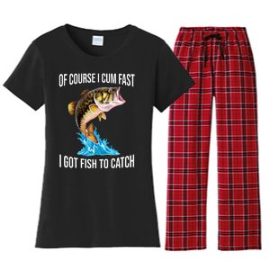 Of Course I Cum Fast I Got Fish To Catch Women's Flannel Pajama Set