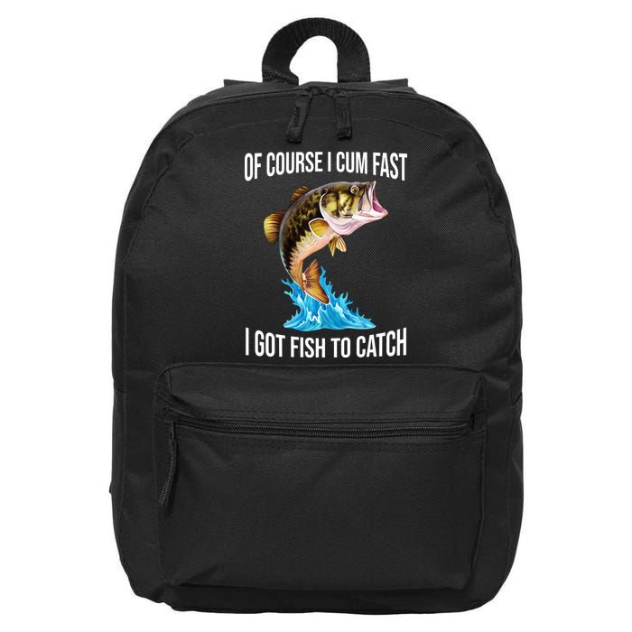 Of Course I Cum Fast I Got Fish To Catch 16 in Basic Backpack
