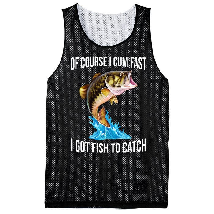 Of Course I Cum Fast I Got Fish To Catch Mesh Reversible Basketball Jersey Tank