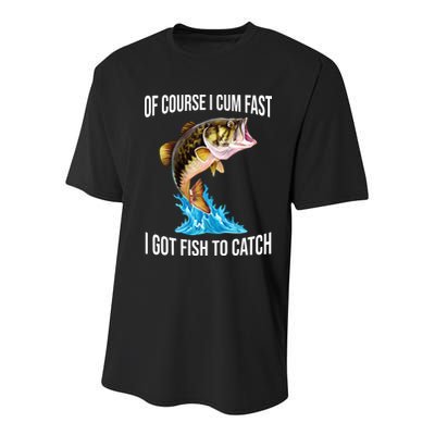 Of Course I Cum Fast I Got Fish To Catch Youth Performance Sprint T-Shirt