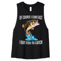 Of Course I Cum Fast I Got Fish To Catch Women's Racerback Cropped Tank