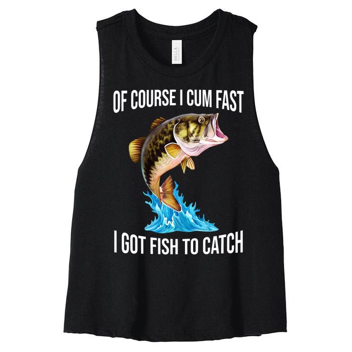 Of Course I Cum Fast I Got Fish To Catch Women's Racerback Cropped Tank