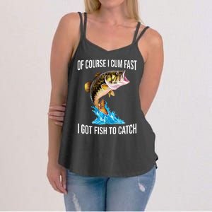 Of Course I Cum Fast I Got Fish To Catch Women's Strappy Tank