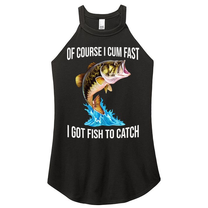 Of Course I Cum Fast I Got Fish To Catch Women's Perfect Tri Rocker Tank