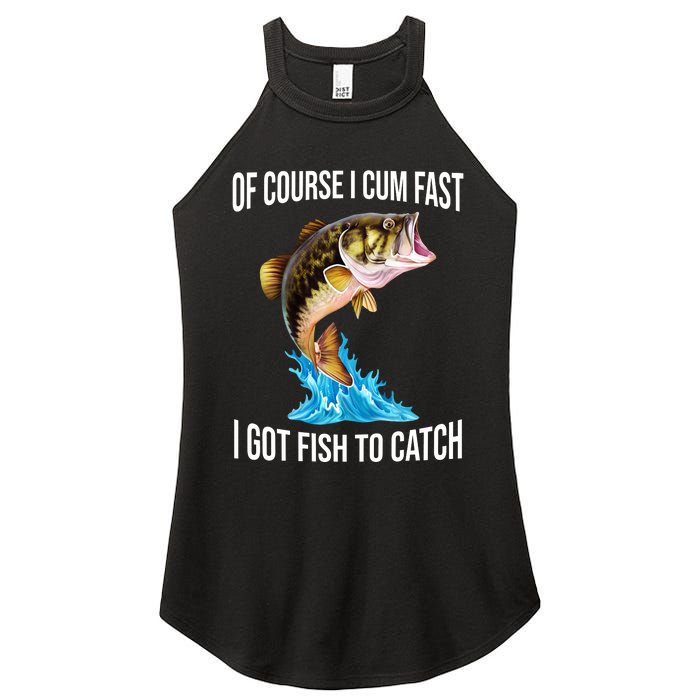 Of Course I Cum Fast I Got Fish To Catch Women's Perfect Tri Rocker Tank