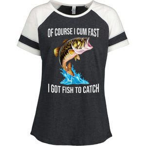 Of Course I Cum Fast I Got Fish To Catch Enza Ladies Jersey Colorblock Tee