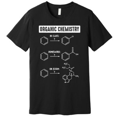 Organic Chemistry In Class Homework On Exam Premium T-Shirt