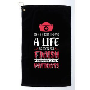 Of Course I Have A Life Gift Platinum Collection Golf Towel