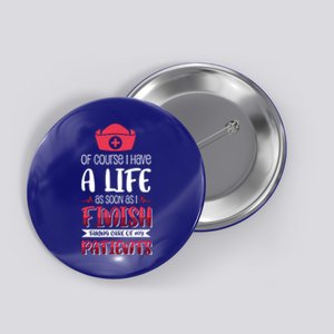 Of Course I Have A Life Gift Button