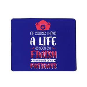 Of Course I Have A Life Gift Mousepad