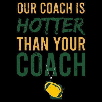 Our Coach is Hotter than Your Coach Green Bay Cool Vintage T-Shirt